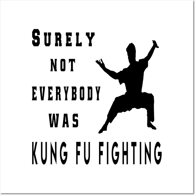 Surely Not Everybody Was Kung Fu Fighting Wall Art by semsim